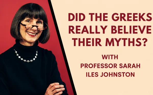 Did the Greeks Really Believe Their Myths? With Professor Sarah Iles Johnston